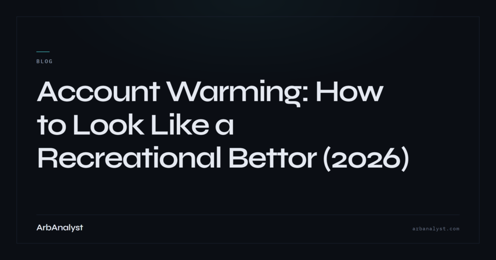 Account Warming: How to Look Like a Recreational Bettor (2026)