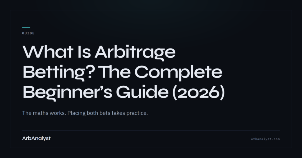 What Is Arbitrage Betting? The Complete Beginner’s Guide (2026)